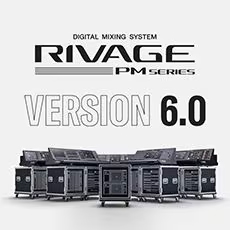 V6.0新固件已到，为 RIVAGE PM 数字混音系统带来新功能和增强操作